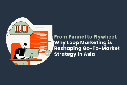 From Funnel to Flywheel: Why Loop Marketing is Reshaping Go-To-Market Strategy in Asia