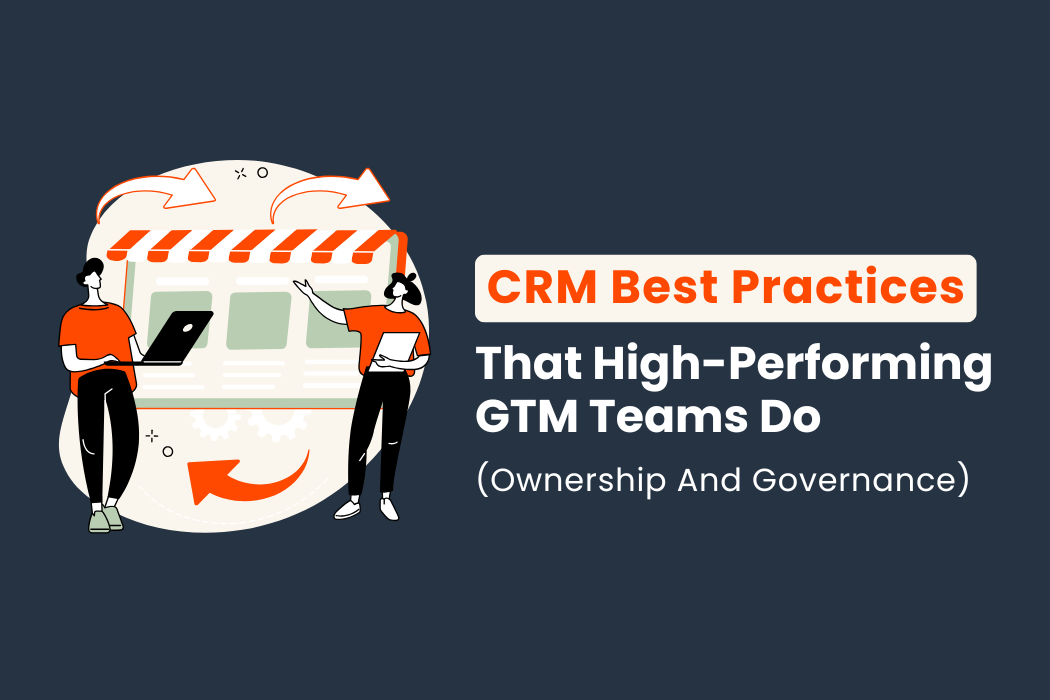 CRM Best Practices That High-Performing GTM Teams Actually Use