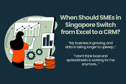When Should SMEs in Singapore Switch from Excel to a CRM?