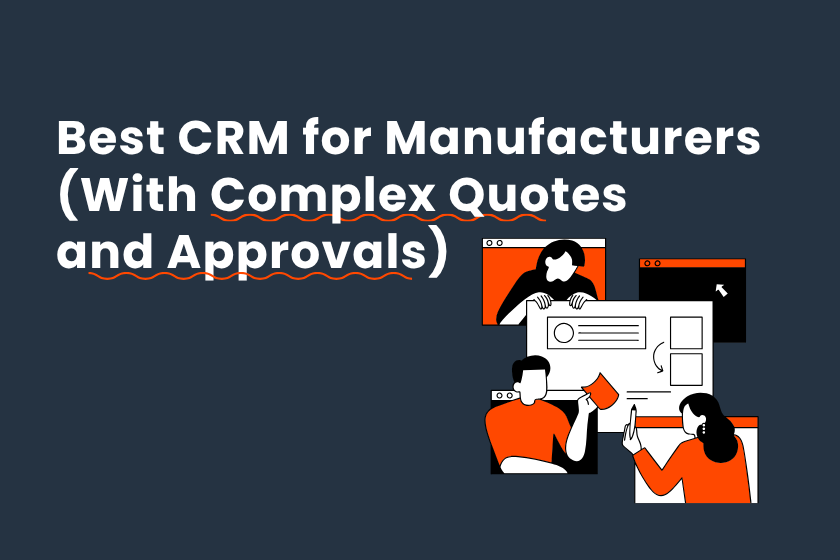 Best CRM for Manufacturers with Complex Quotes and Approvals 2026