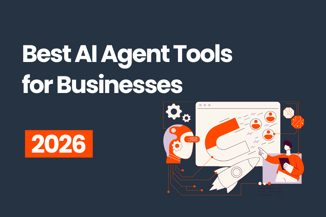 Best AI Agent Tools for Businesses 2026