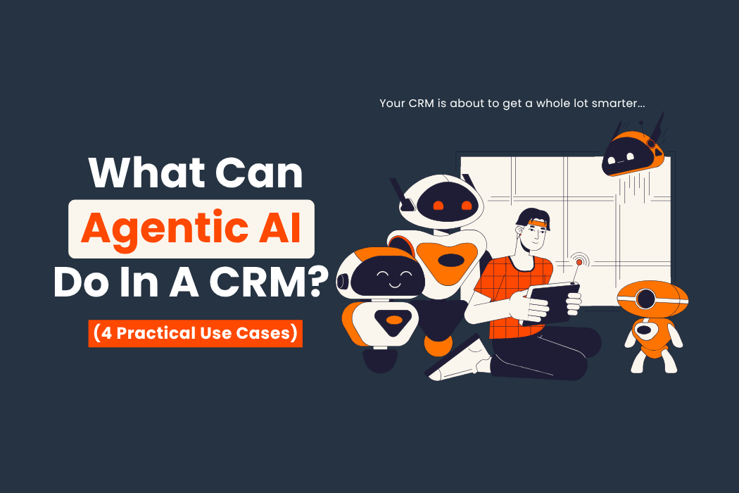 What Can Agentic AI Do in a CRM? (4 Practical Use Cases)